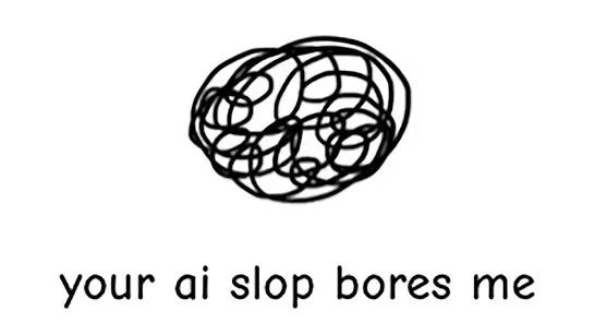 Your AI Slop Bores Me